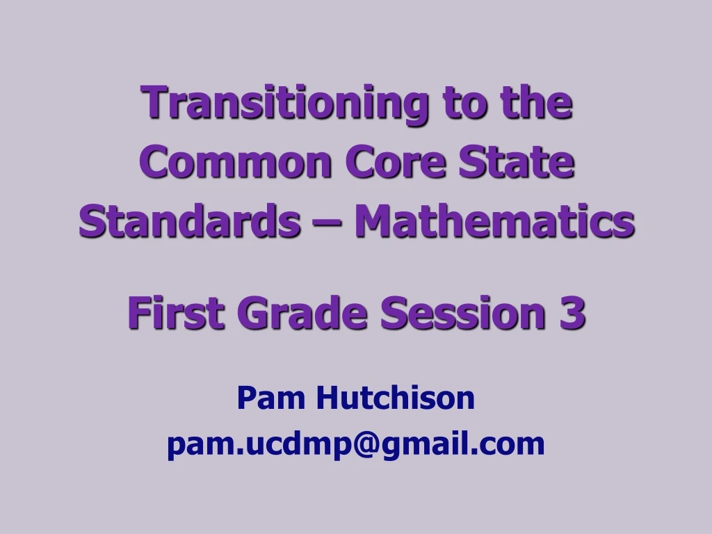 transitioning to the common core state standards mathematics first grade session 3