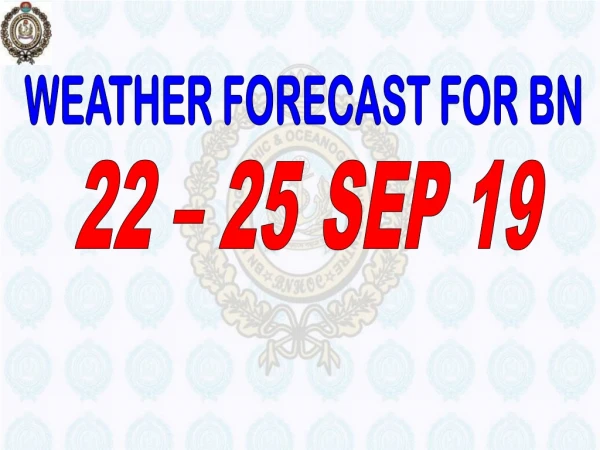 WEATHER FORECAST FOR BN