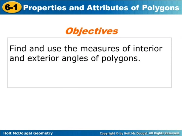 Find and use the measures of interior and exterior angles of polygons.