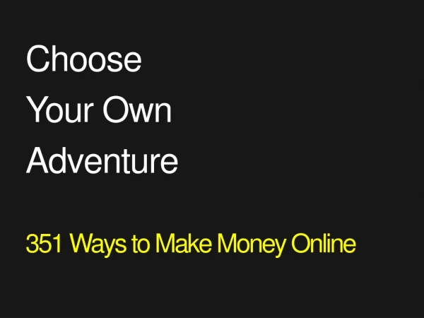 Choose Your Own Adventure 351 Ways to Make Money Online