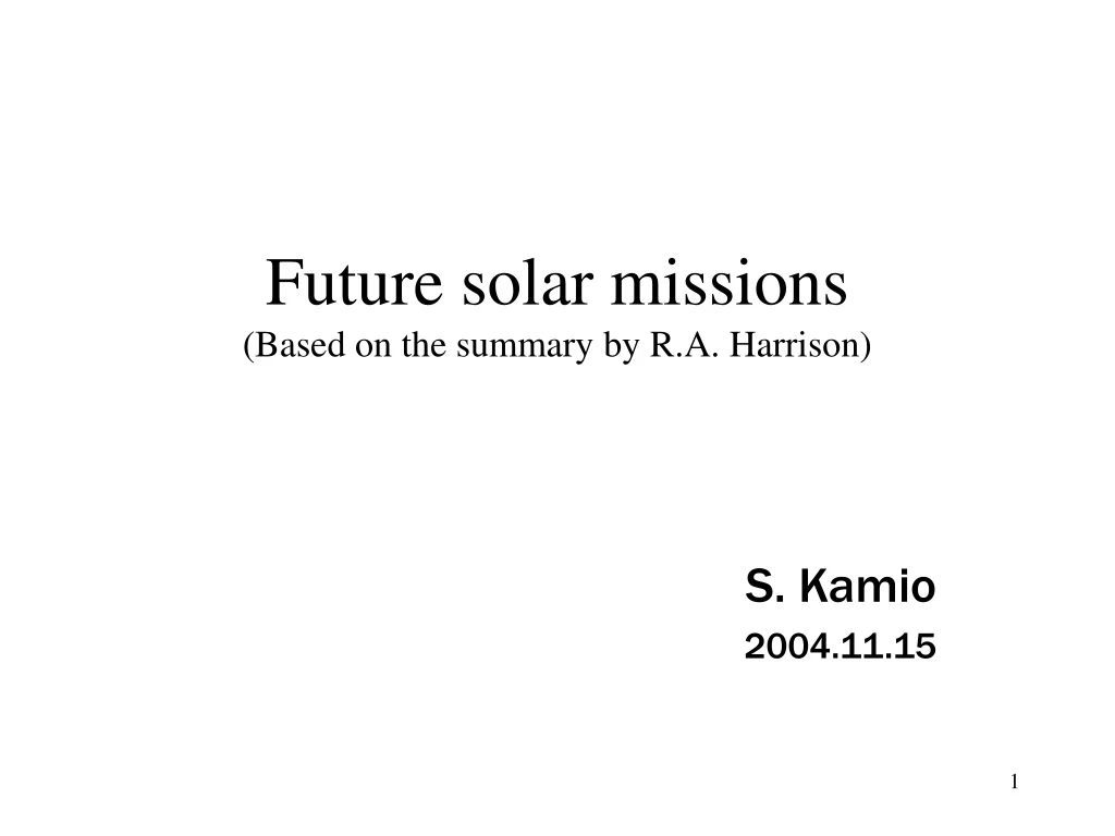 future solar missions based on the summary by r a harrison