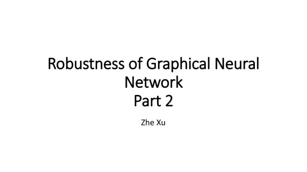 Robustness of Graphical Neural Network Part 2