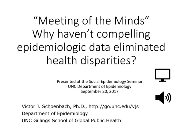 “Meeting of the Minds” Why haven’t compelling epidemiologic data eliminated health disparities?