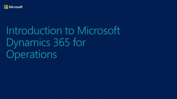 Introduction to Microsoft Dynamics 365 for Operations