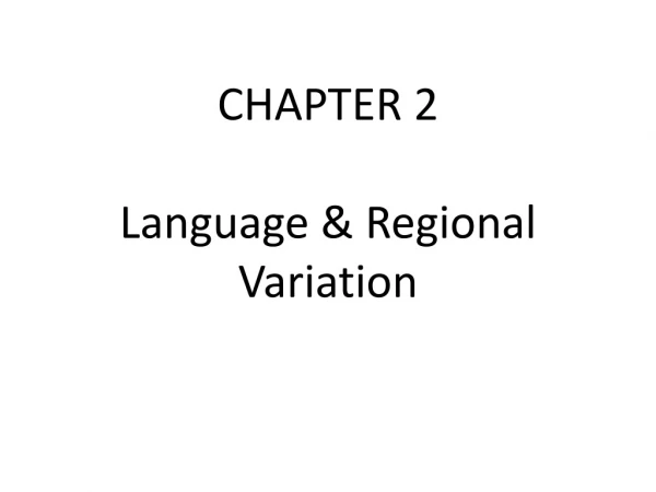 CHAPTER 2 Language &amp; Regional Variation