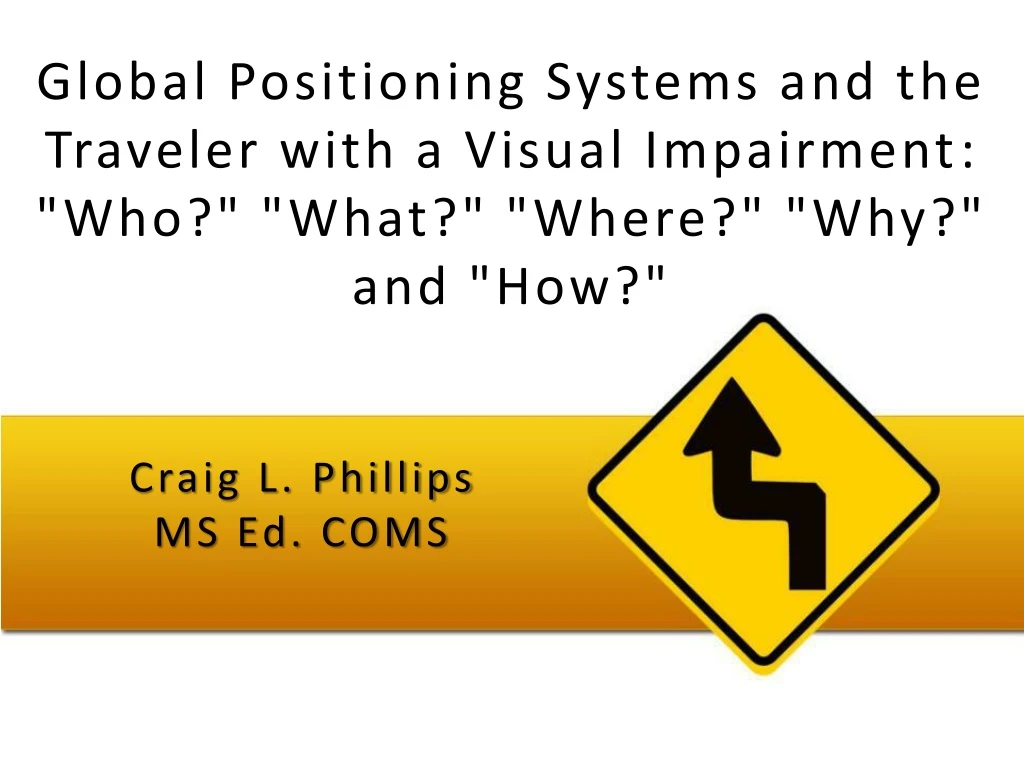 global positioning systems and the traveler with a visual impairment who what where why and how