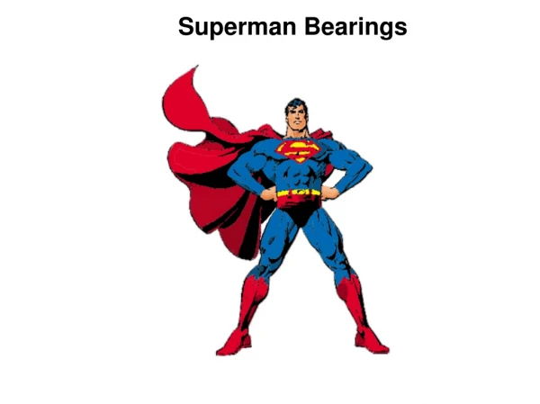 Superman Bearings