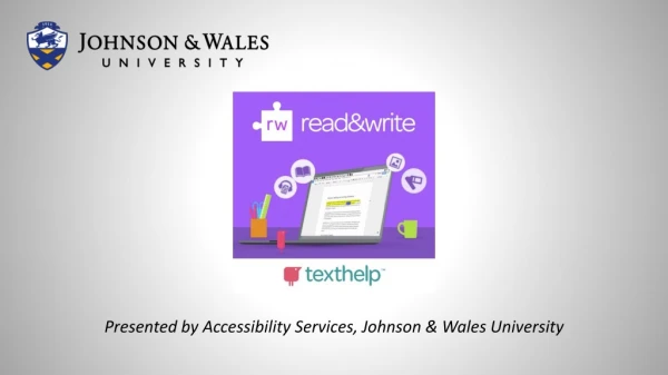 Presented by Accessibility Services, Johnson &amp; Wales University