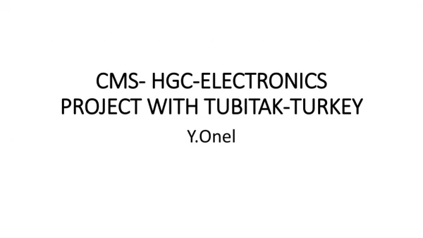 CMS- HGC-ELECTRONICS PROJECT WITH TUBITAK-TURKEY