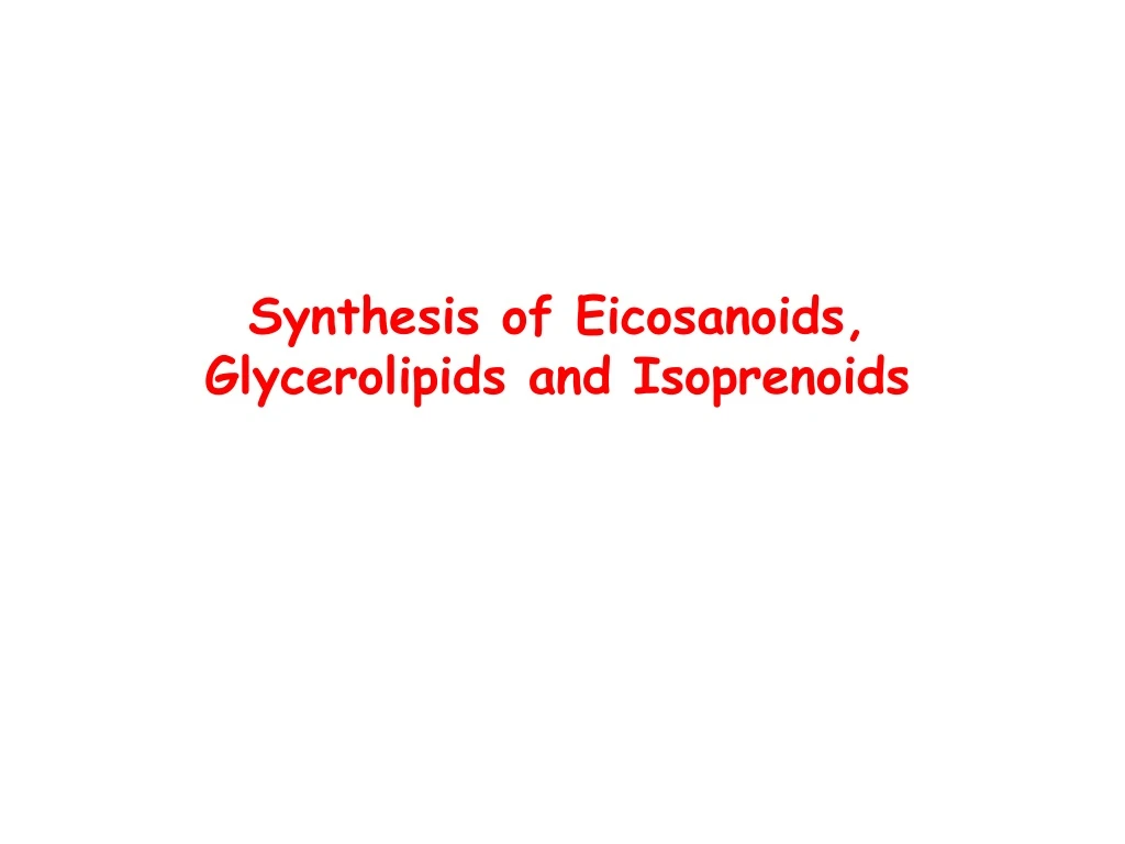 synthesis of eicosanoids glycerolipids and isoprenoids