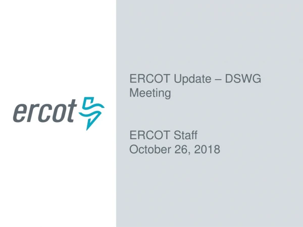 ERCOT Update – DSWG Meeting ERCOT Staff October 26, 2018