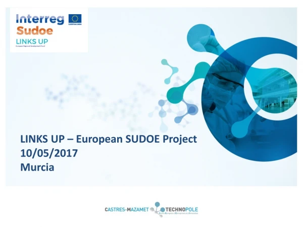 LINKS UP – European SUDOE Project 10/05/2017 Murcia