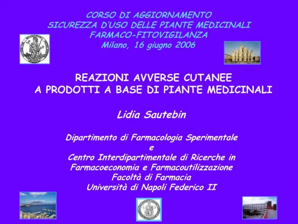 CORSO DI AGGIORNAMENTO SICUREZZA D USO DELLE PIANTE MEDICINALI FARMACO-FITOVIGILANZA Milano, 16 giugno 2006