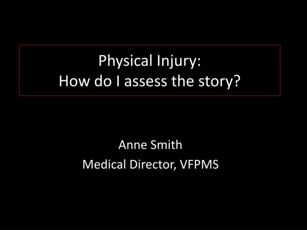 Physical Injury: How do I assess the story ?