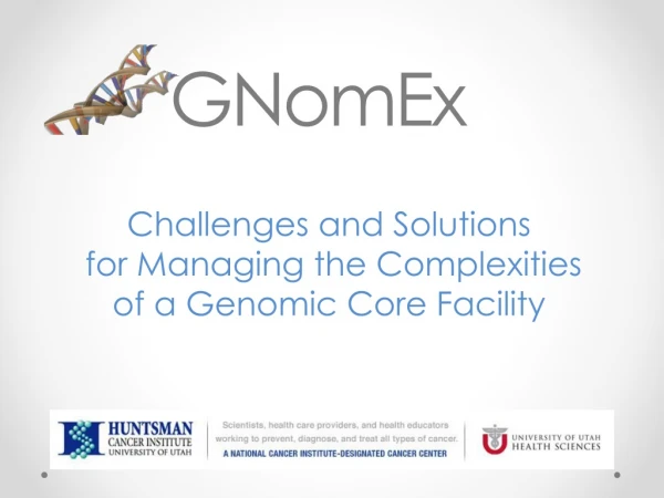 Challenges and Solutions for Managing the Complexities of a Genomic Core Facility