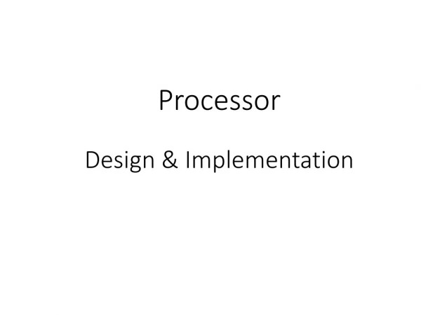 Processor Design &amp; Implementation