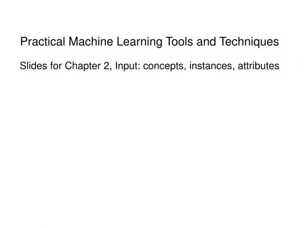 Practical Machine Learning Tools and Techniques