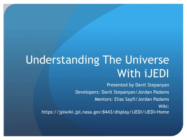 Understanding The Universe With iJEDI