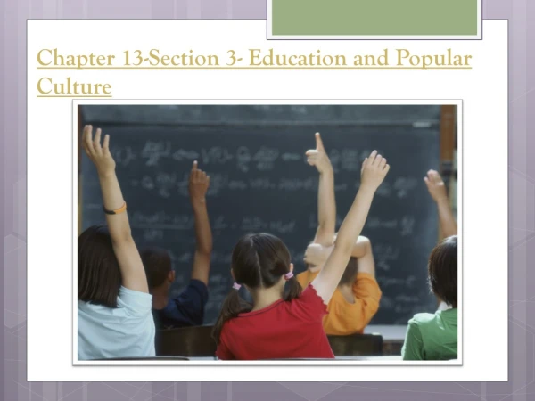 Chapter 13-Section 3- Education and Popular Culture