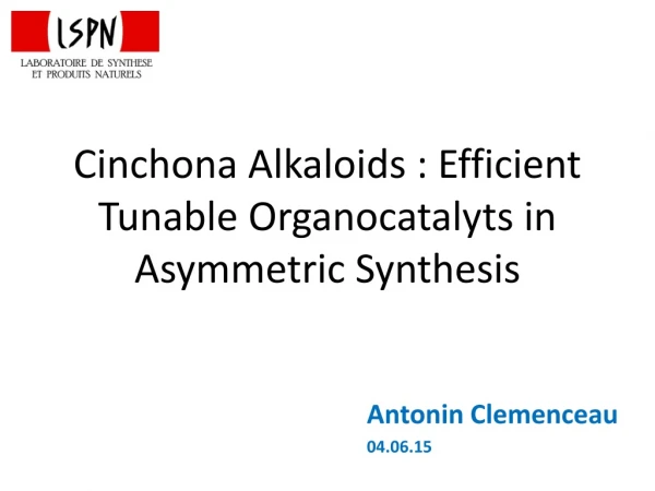 Cinchona Alkaloids : Efficient Tunable Organocatalyts in Asymmetric Synthesis