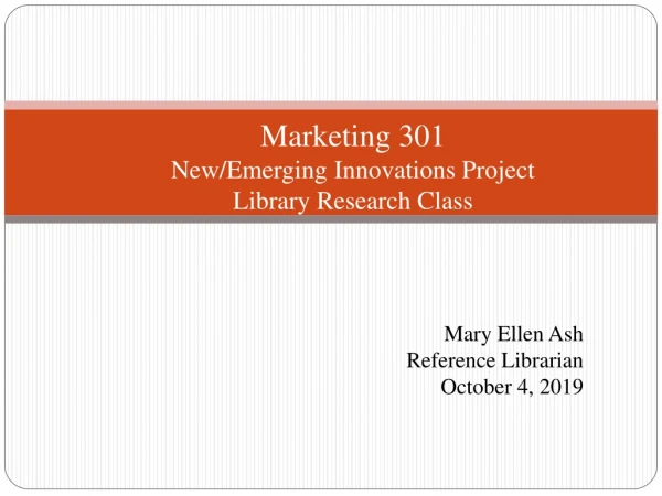 Marketing 301 New/Emerging Innovations Project Library Research Class