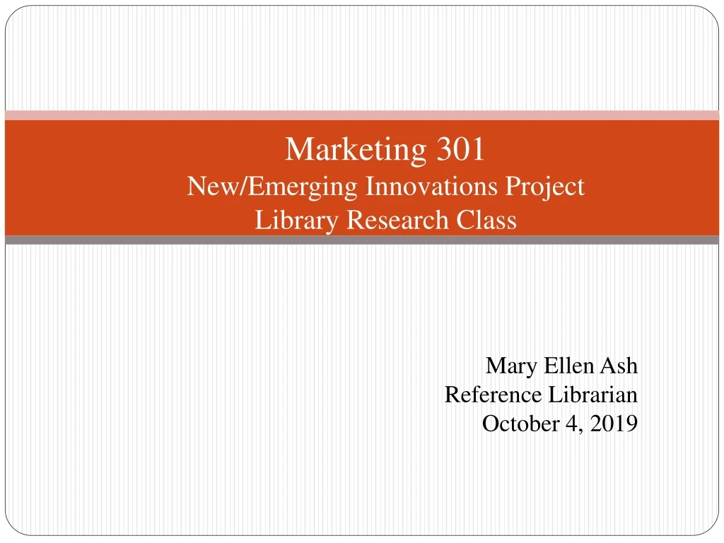 marketing 301 new emerging innovations project library research class