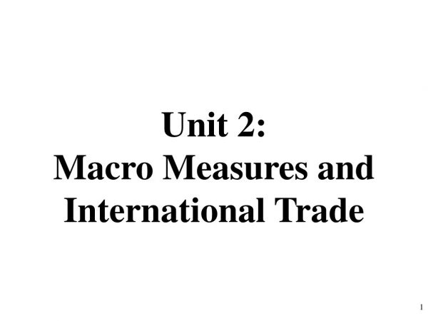 Unit 2: Macro Measures and International Trade