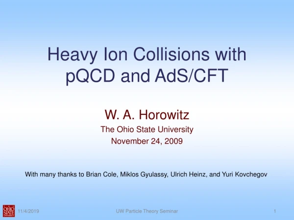 Heavy Ion Collisions with pQCD and AdS /CFT