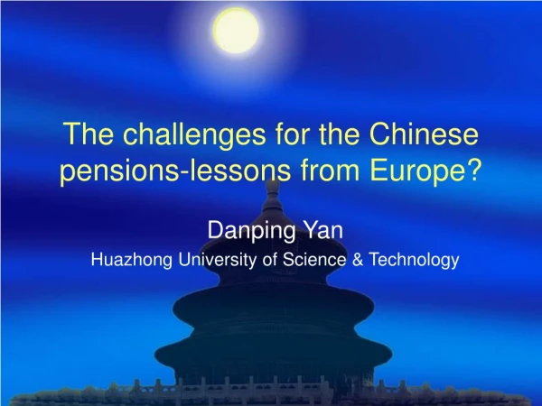 The challenges for the Chinese pensions-lessons from Europe?