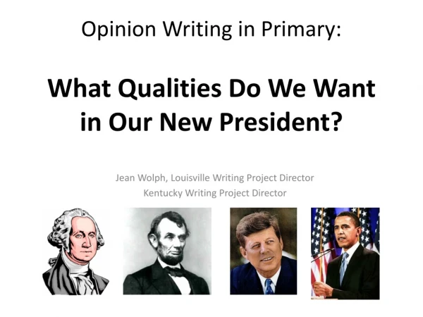 Opinion Writing in Primary: What Qualities Do We Want in Our New President?