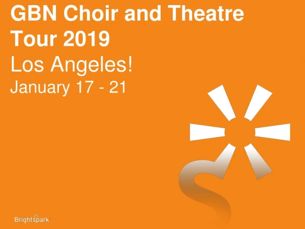 GBN Choir and Theatre Tour 2019 Los Angeles! January 17 - 21