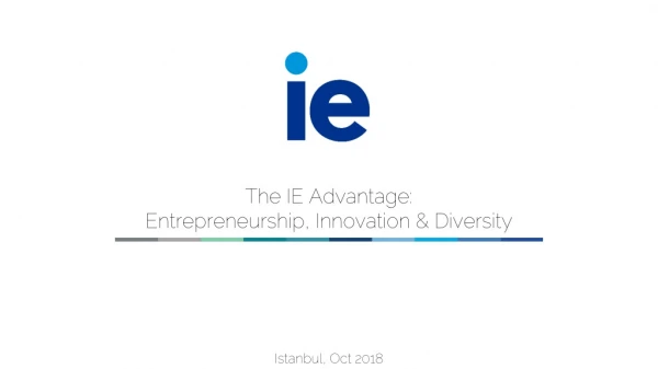 The IE Advantage: Entrepreneurship, Innovation &amp; Diversity