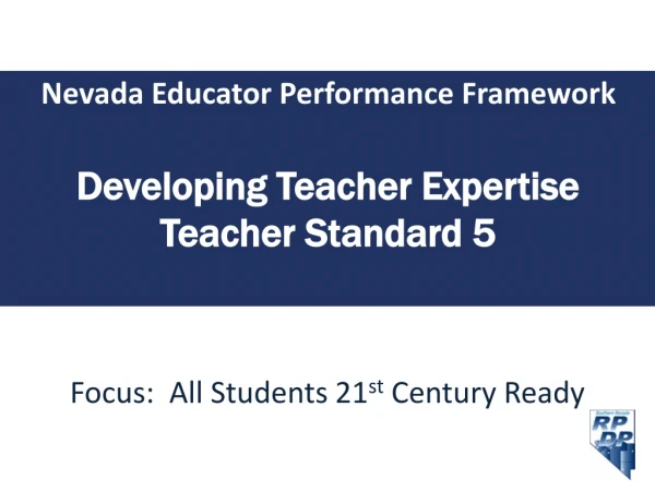 Nevada Educator Performance Framework Developing Teacher Expertise Teacher Standard 5