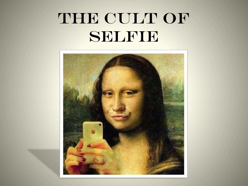 the cult of selfie