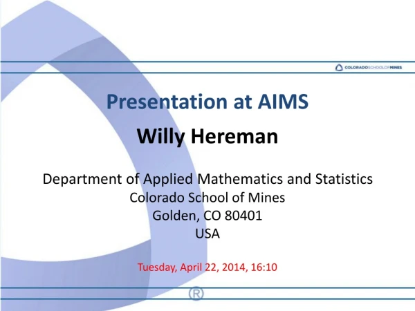 Presentation at AIMS Willy Hereman Department of Applied Mathematics and Statistics