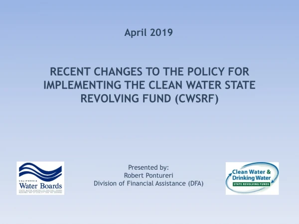 RECENT CHANGES TO THE POLICY FOR IMPLEMENTING THE CLEAN WATER STATE REVOLVING FUND (CWSRF)