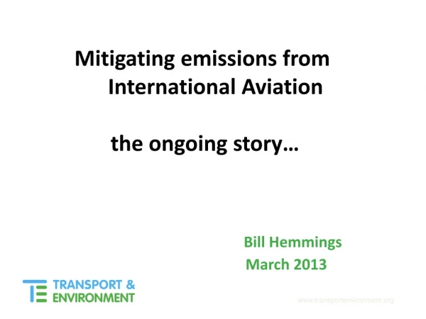 Mitigating emissions from 	International Aviation the ongoing story…