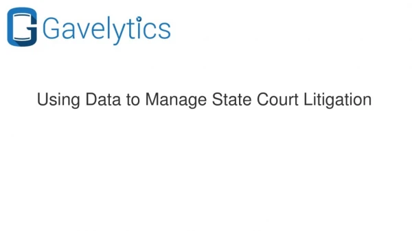 Using Data to Manage State Court Litigation