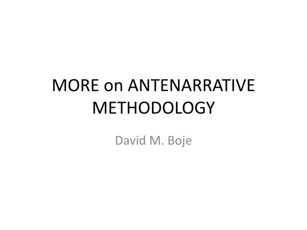 MORE on ANTENARRATIVE METHODOLOGY