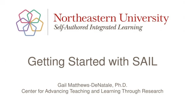 Getting Started with SAIL Gail Matthews-DeNatale , Ph.D.