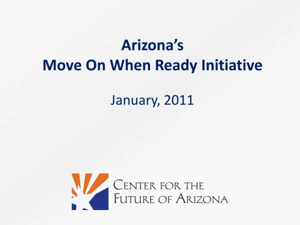 Arizona’s Move On When Ready Initiative January , 2011