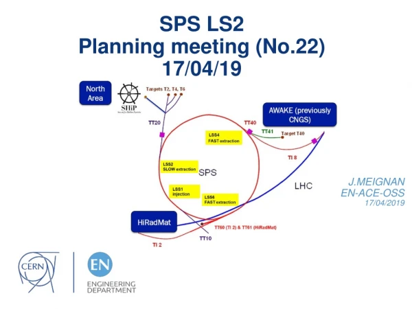 SPS LS2 Planning meeting (No.22) 17/04/19