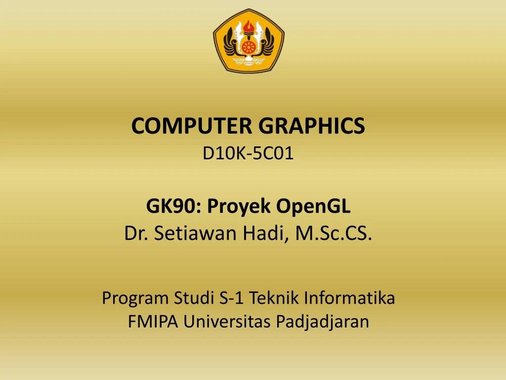 computer graphics d10k 5c01 gk90 proyek opengl dr setiawan hadi m sc cs