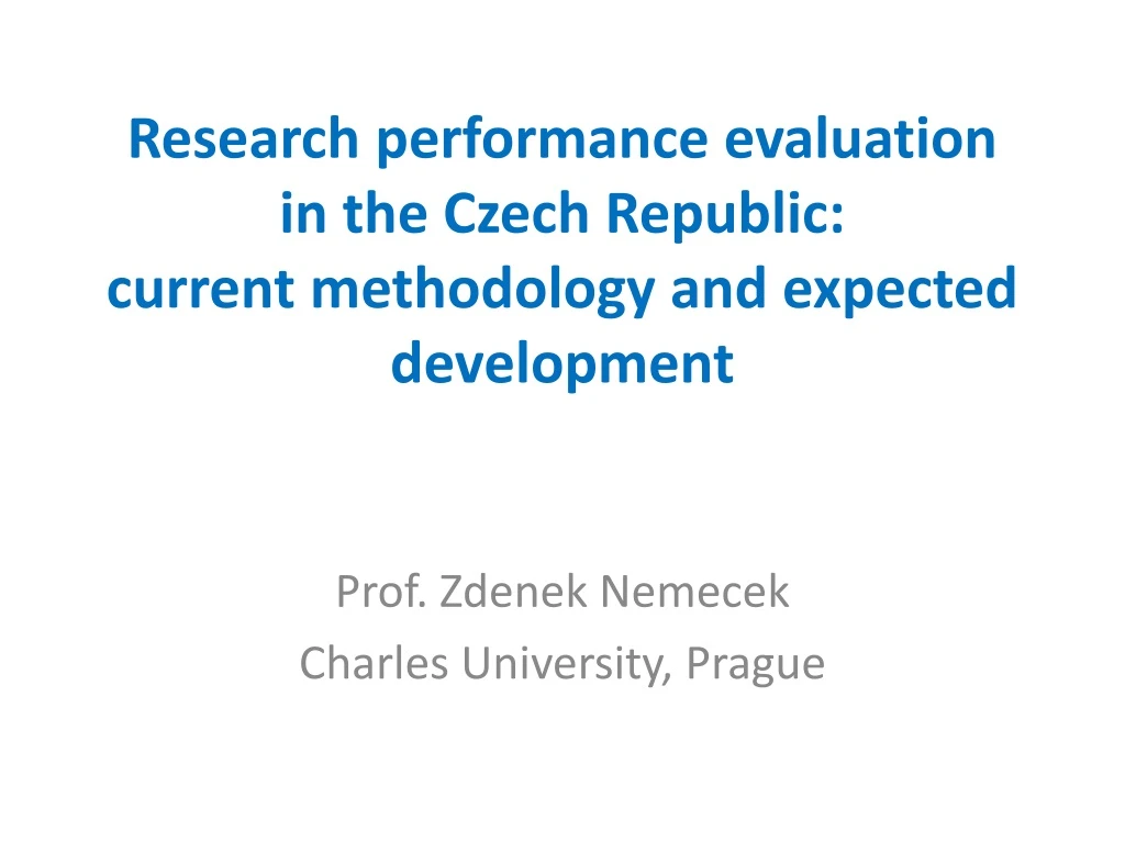 research performance evaluation in the czech republic current methodology and expected development