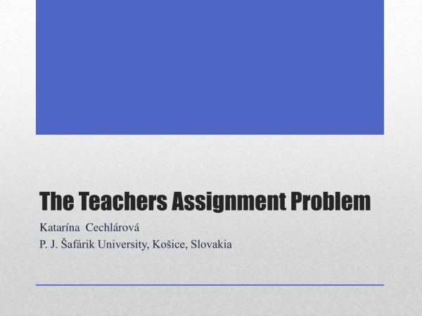 The Teachers Assignment Problem