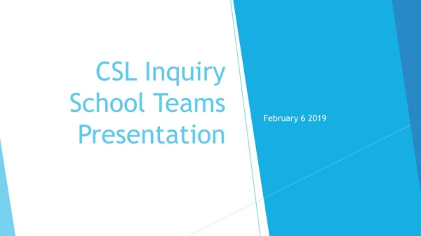 CSL Inquiry School Teams Presentation