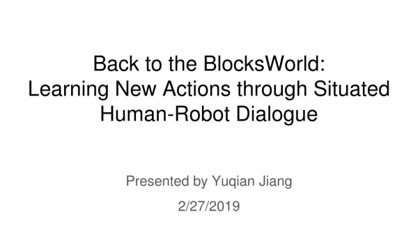 Back to the BlocksWorld: Learning New Actions through Situated Human-Robot Dialogue