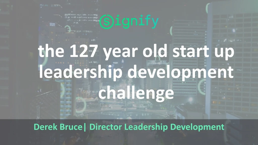 the 127 year old start up leadership development challenge