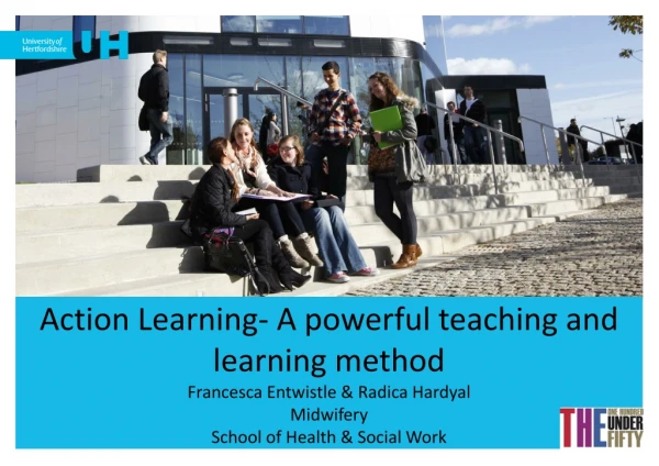 Action Learning- A powerful teaching and learning method Francesca Entwistle &amp; Radica Hardyal