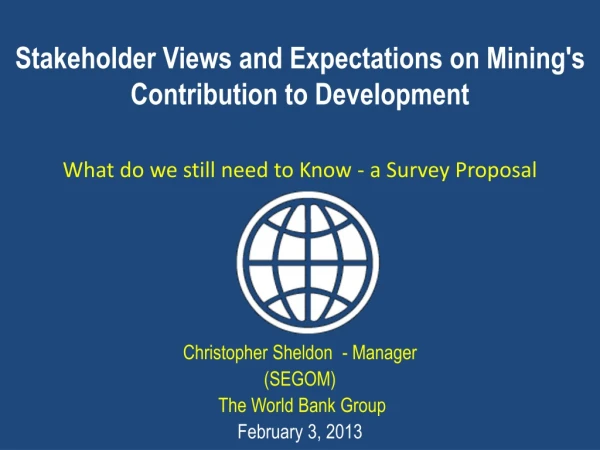 Christopher Sheldon - Manager (SEGOM) The World Bank Group February 3, 2013